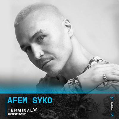 Terminal V Podcast 087 || Afem Syko Terminal V Podcast 087 || Afem Syko