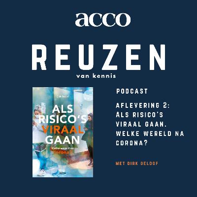 Acco Reuzen van kennis, afl. 2 : Dirk Geldof - Als risico's viraal gaan. Welke wereld na corona?