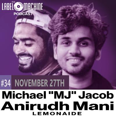 The Label Machine Podcast #34 - Michael "MJ" Jacob & Anirudh Mani (Lemonaide)