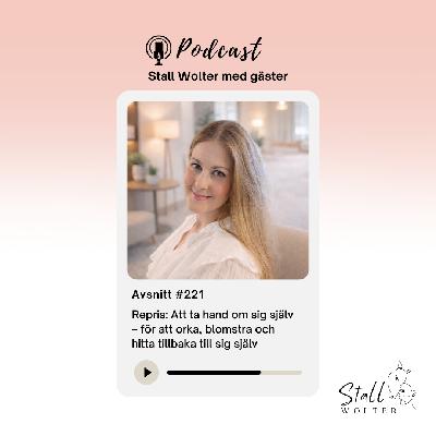 #221 – Repris: Att ta hand om sig själv – för att orka, blomstra och hitta tillbaka till sig själv #221 – Repris: Att ta hand om sig själv – för att orka, blomstra och hitta tillbaka till sig själv