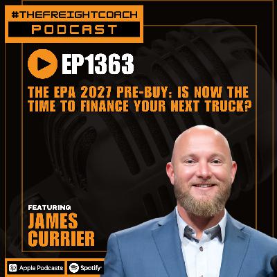 1363. #TFCP - The EPA 2027 Pre-Buy: Is Now the Time to Finance Your Next Truck?