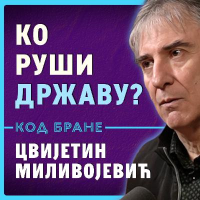Код Бране: Цвијетин Миливојевић, Ко руши уставни поредак у Србији?
