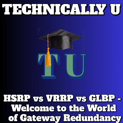 HSRP vs VRRP vs GLBP - Welcome to the World of Gateway Redundancy