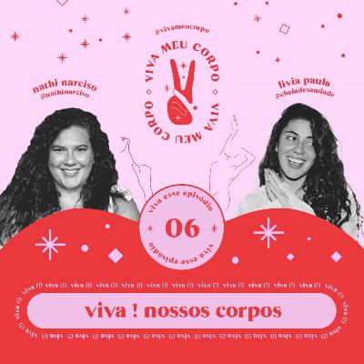 #006: viva ! nossos corpos