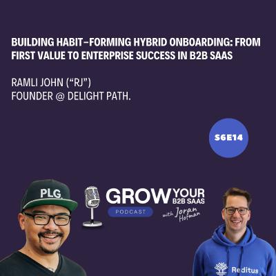S6E14 - Building Habit-Forming Hybrid Onboarding: From First Value to Enterprise Success in B2B SaaS with Ramli John (“RJ”)