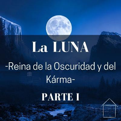 🌙 La Luna "La verdadera dueña de la oscuridad, las emociones y el Karma"🌙
