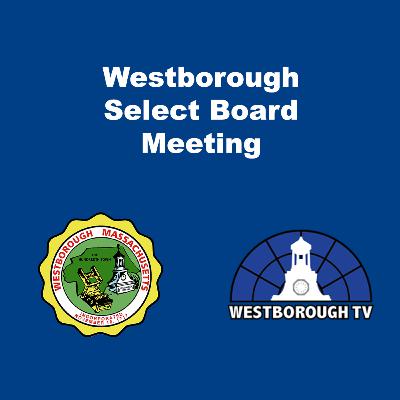 Westborough Select Board w_ CEPC & AFC - January 25, 2022