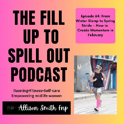 Ep 84: From Winter Slump to Spring Stride – How to Create Momentum in February