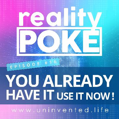 16 : Poking at 'You already have it, use it now!' 16 : Poking at 'You already have it, use it now!'
