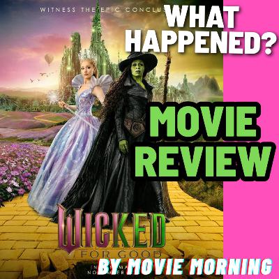 Wicked: For Good - MOVIE REVIEW Wicked: For Good - MOVIE REVIEW