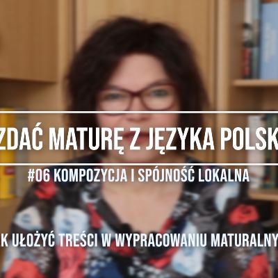 #06 Jak zdać maturę z języka polskiego - tutorial. Kompozycja i spójność lokalna. #06 Jak zdać maturę z języka polskiego - tutorial. Kompozycja i spójność lokalna.
