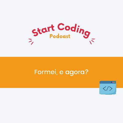 Parte #02 - Formei, e agora?