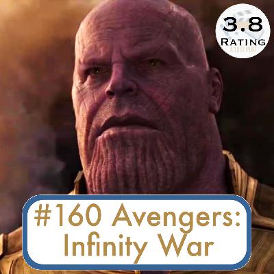 Episode 160: Avengers Infinity War: Is Thanos Overhyped?
