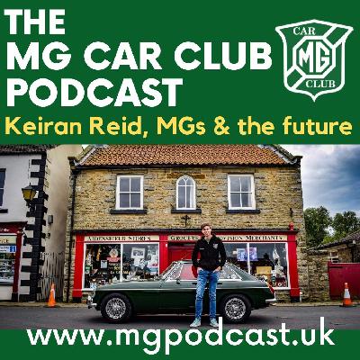 Episode 68: Keiran Reid from the MGCC Young Members Branch chats about MGs and the future