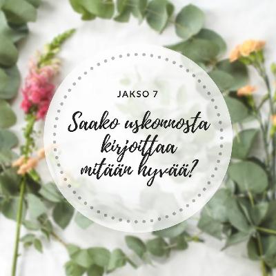 7. Saako uskonnosta kirjoittaa mitään hyvää?