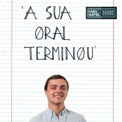 A Sua Oral Terminou (2º Semestre Ep. 11 "Zé Camarão" com Tomé Baptista Cardoso)