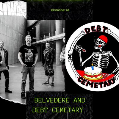 Episode 76 with Belvedere and Debt Cemetery
