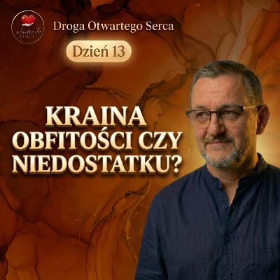 Kraina obfitości czy niedostatku? (Dzień 13) | Droga Otwartego Serca