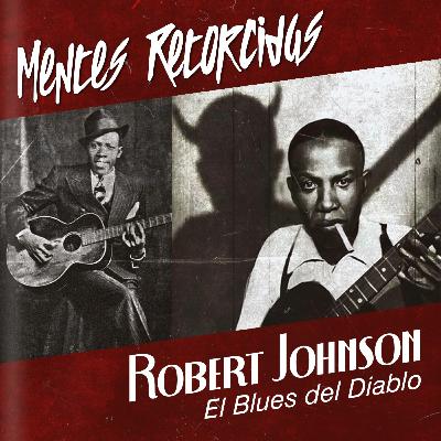 T5E1: Mentes Retorcidas - El Club de los 27 - Robert Johnson