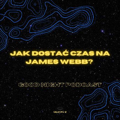 Jak dostać czas na James Webb? Kulisy najdroższego teleskopu świata