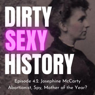 Episode 4.2. Josephine McCarty: Abortionist, Spy, Mother of the Year?