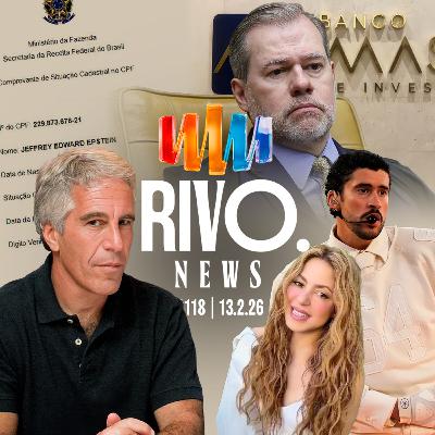TOFFOLI FORA DO MASTER, CPF DO EPSTEIN, SHOW DO BAD BUNNY E SHAKIRA NO RIO | RivoNews #118 - 13/02
