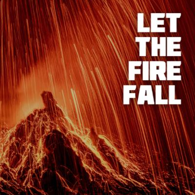 Let the Fire Fall: Awakening a Generation to God’s Presence