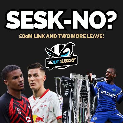 Isak theory, Sesk-NO, £80m link and two more leave!