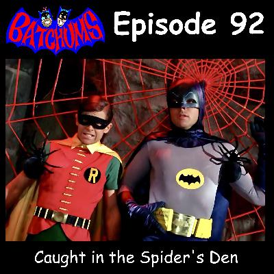 BatChums Episode 92 – Caught in the Spider's Den