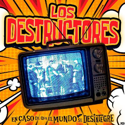 S28 Ep6288: Los Destructores