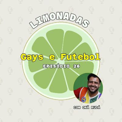 #26 - Gays e futebol (com Onã Rudá)
