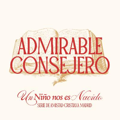 Admirable, Consejero | Amistad Cristiana Madrid