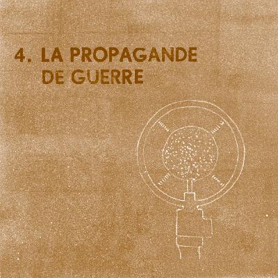 4. La propagande de guerre 4. La propagande de guerre