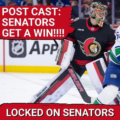 POST CAST: TWO QUICK GOALS GIVE OTTAWA SENATORS ENOUGH TO BEAT VANCOUVER CANUCKS, SNAP LOSING STREAK POST CAST: TWO QUICK GOALS GIVE OTTAWA SENATORS ENOUGH TO BEAT VANCOUVER CANUCKS, SNAP LOSING STREAK