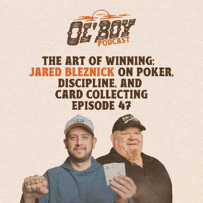 Episode 47 ~ The Art of Winning: Jared Bleznick on Poker, Discipline and Card Collecting Episode 47 ~ The Art of Winning: Jared Bleznick on Poker, Discipline and Card Collecting