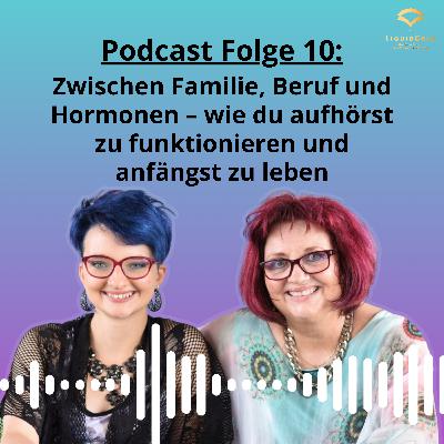 Zwischen Familie, Beruf und Hormonen – wie Du aufhörst zu funktionieren und anfängst zu leben Zwischen Familie, Beruf und Hormonen – wie Du aufhörst zu funktionieren und anfängst zu leben