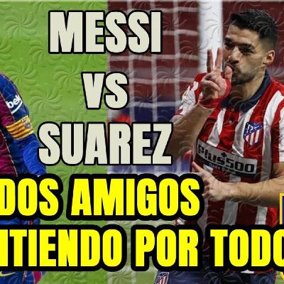LUIS SUAREZ y LEO MESSI dos amigos en COMPETENCIA DIRECTA por la LIGA, el PICHICHI y la GLORIA! LUIS SUAREZ y LEO MESSI dos amigos en COMPETENCIA DIRECTA por la LIGA, el PICHICHI y la GLORIA!