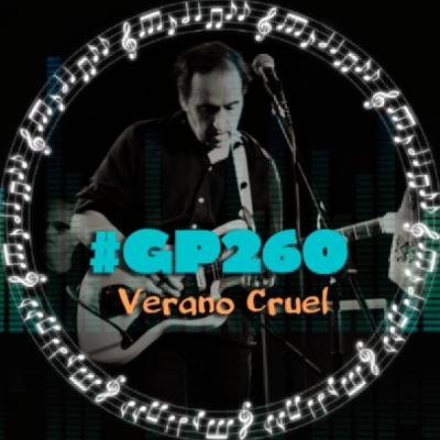 #GP260 El 'Sacrificio' de Verano Cruel: Música para almas sutiles