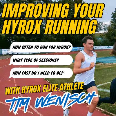 Episode 7: IMPROVE YOUR RUNNING FOR HYROX with TIM WENISCH