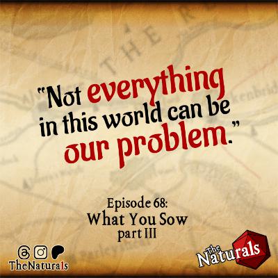 68 - What You Sow, part III 68 - What You Sow, part III