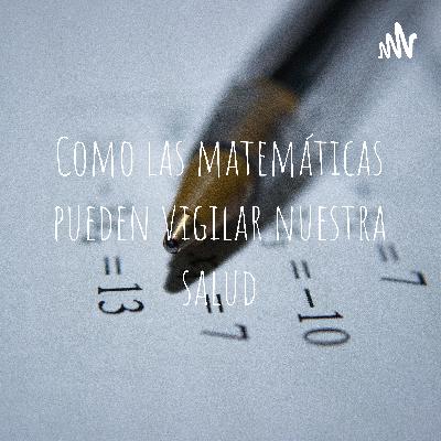 Como las matemáticas pueden vigilar nuestra salud