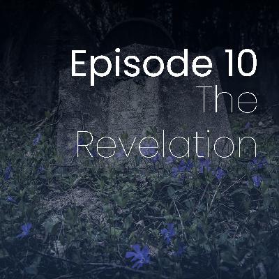 Episode 10 - The Revelation