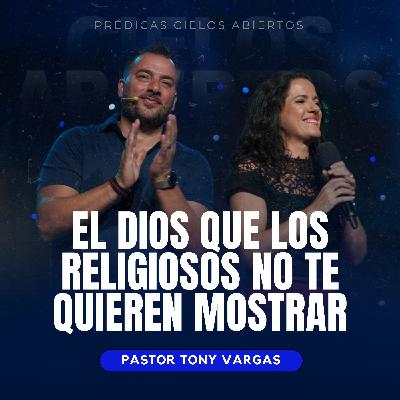 El Dios Que Los Religiosos No Te Quieren Mostrar - Pastor Tony Vargas El Dios Que Los Religiosos No Te Quieren Mostrar - Pastor Tony Vargas