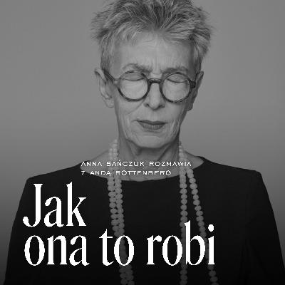 Z historyczką sztuki Andą Rottenberg o początkach i o końcach Z historyczką sztuki Andą Rottenberg o początkach i o końcach