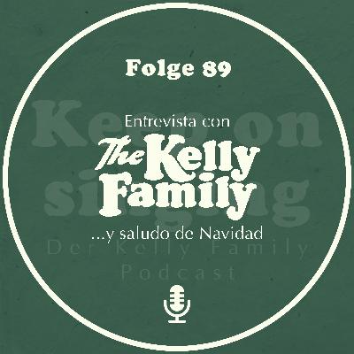 89. Entrevista con The Kelly Family ...y saludo de Navidad