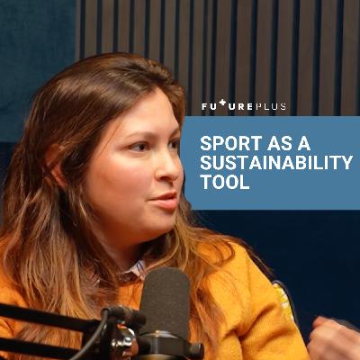 36: Sport as a Sustainability Tool | Business of Sustainability Bitesize | FuturePlus 36: Sport as a Sustainability Tool | Business of Sustainability Bitesize | FuturePlus