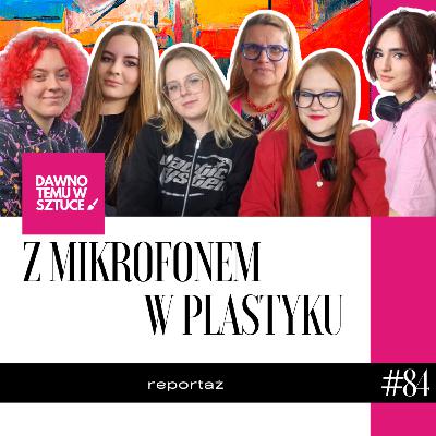 Z mikrofonem w plastyku [REPORTAŻ] 84