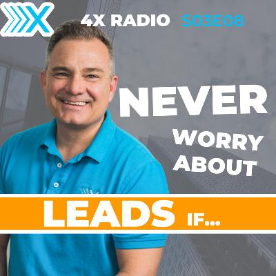 4XF S03E08: Never Worry About LEADS If...