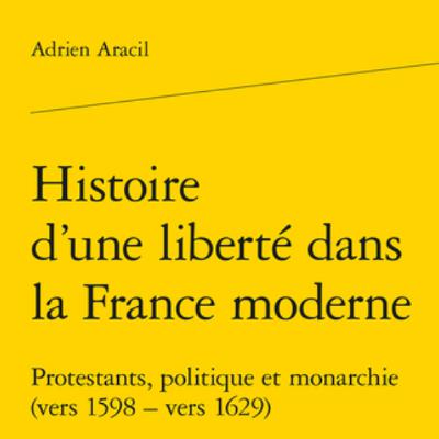 Chemins d'histoire-Protestants et politique au XVIIe siècle, avec A. Aracil-11.05.25