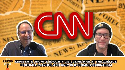 CNN’s Fate, Trump’s Naughty List, Being Mad at the College Football Playoff, and Only in (Podcast) Journalism CNN’s Fate, Trump’s Naughty List, Being Mad at the College Football Playoff, and Only in (Podcast) Journalism